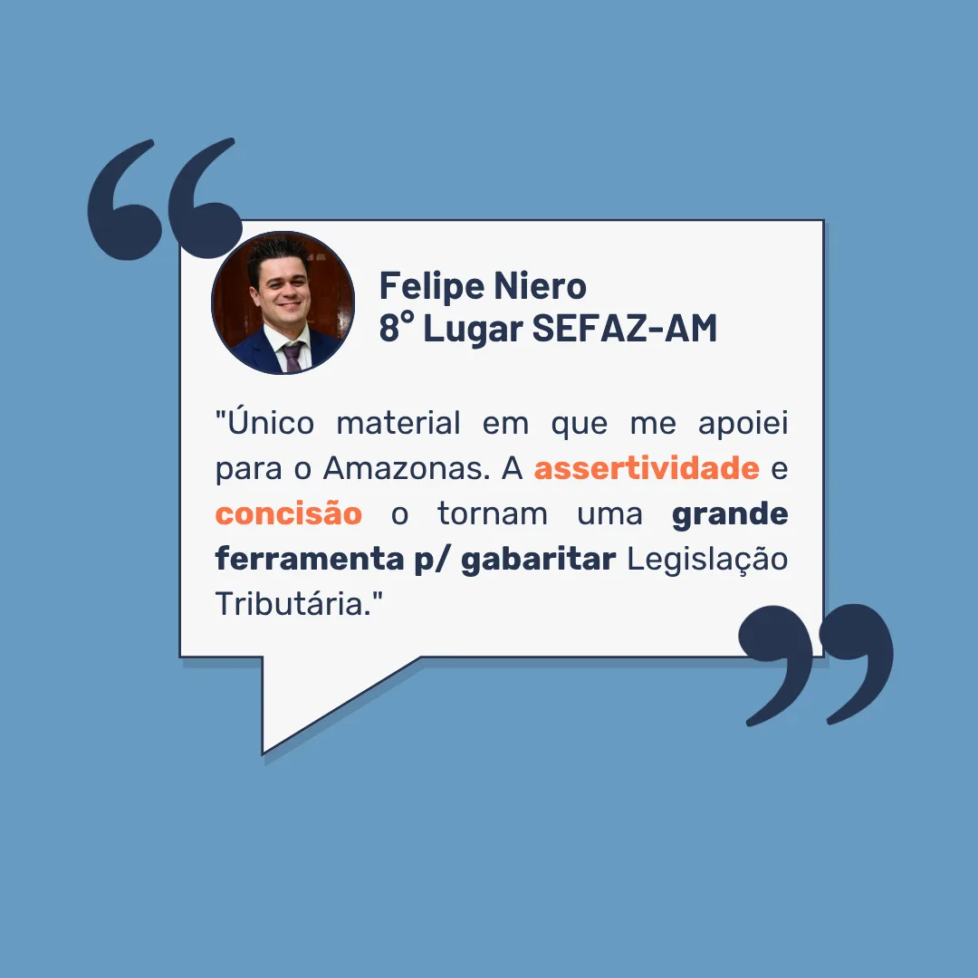 Depoimento de Felipe Niero, 8º Lugar SEFAZ-AM: Único material em que me apoiei para o Amazonas. A assertividade e concisão o tornam uma grande ferramenta p/ gabaritar Legislação Tributária.