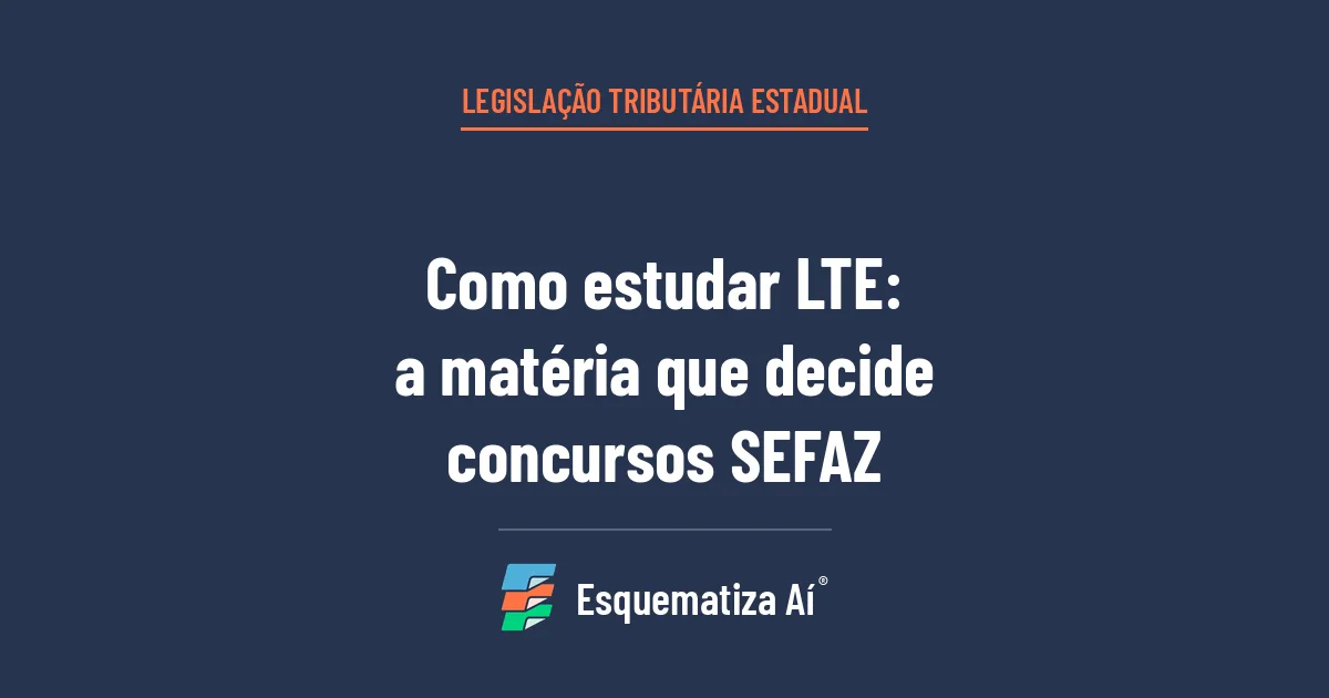 Capa do artigo Como estudar Legislação Tributária Estadual (LTE): o método em 4 passos que decide concursos SEFAZ