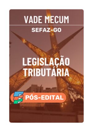 Vade Mecum SEFAZ-GO Legislação Tributária (pós-edital)