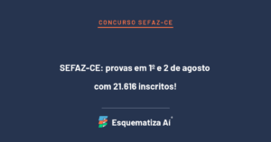 Concurso SEFAZ-CE 2026: provas em 1º e 2 de agosto com 21.616 inscritos para Auditor-Fiscal da Fazenda Estadual