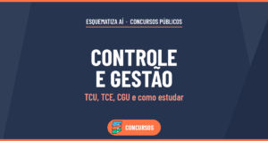 Concursos de Controle e Gestão: TCU, TCE e CGU