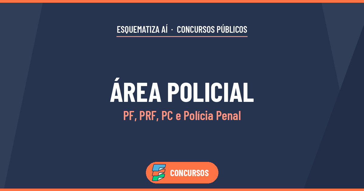 Concursos da Área Policial: PF, PRF, PC e Polícia Penal